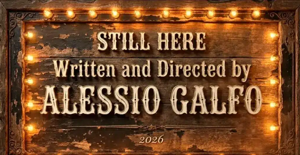 Still Here – title card Still Here title card: written and directed by Alessio Galfo, 2026